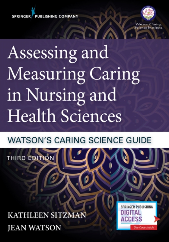 Assessing and Measuring Caring in Nursing and Health Sciences: Watson's Caring Science Guide (e-bog) af Kathleen Sitzman, PhD, RN, CNE, ANEF