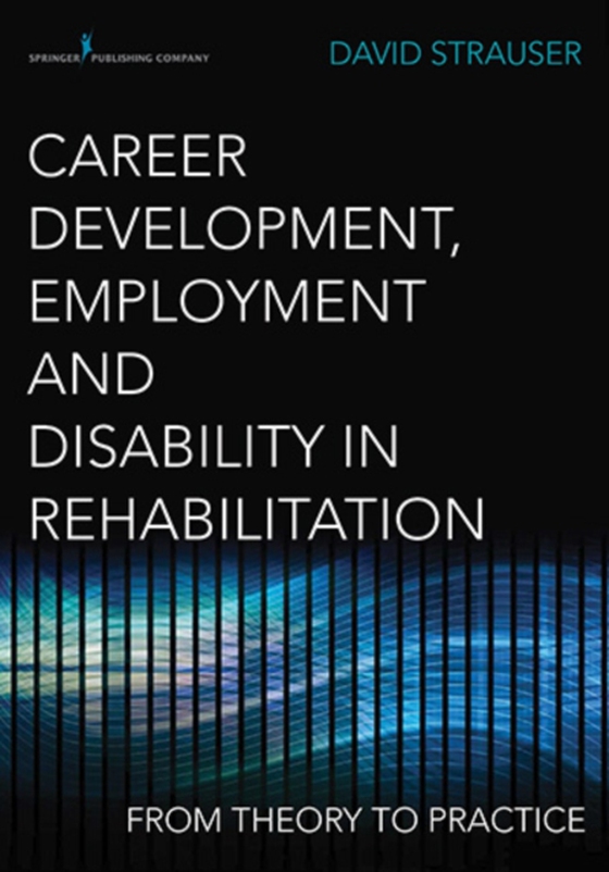 Career Development, Employment, and Disability in Rehabilitation (e-bog) af David R. Strauser, PhD