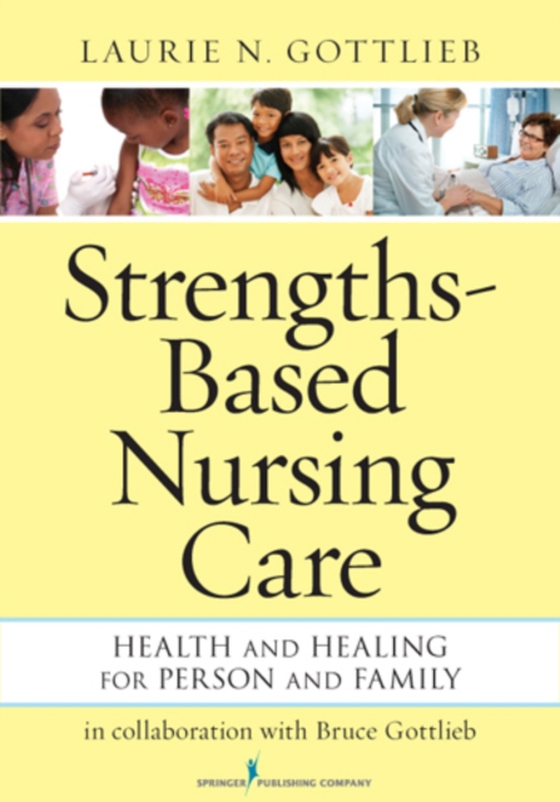 Strengths-Based Nursing Care (e-bog) af Laurie N. Gottlieb, PhD, RN