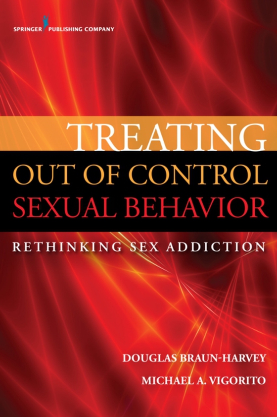 Treating Out of Control Sexual Behavior (e-bog) af Michael A. Vigorito, LMFT, LCPC, CGP