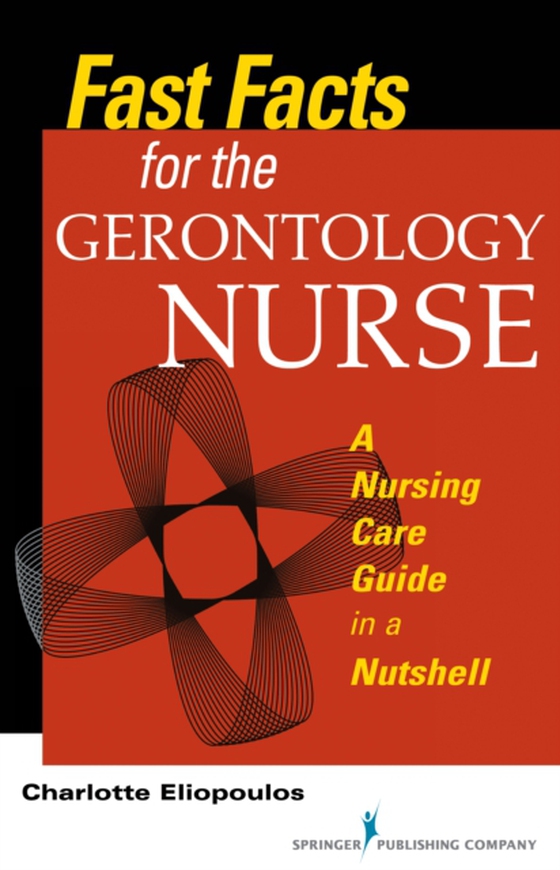 Fast Facts for the Gerontology Nurse (e-bog) af Charlotte Eliopoulos, MPH, PhD, RN