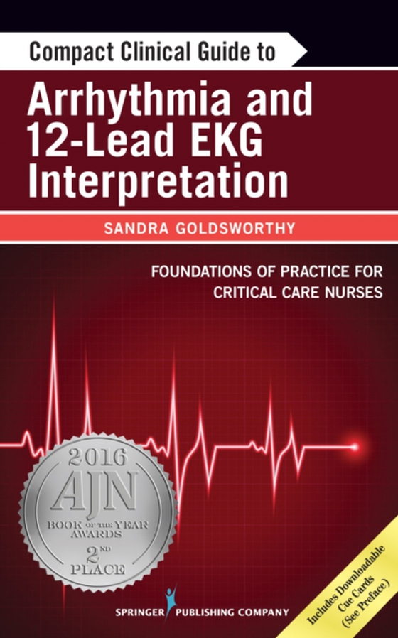 Compact Clinical Guide to Arrhythmia and 12-Lead EKG Interpretation (e-bog) af Leslie Graham, RN, MN, CNCC, CHSE (C)