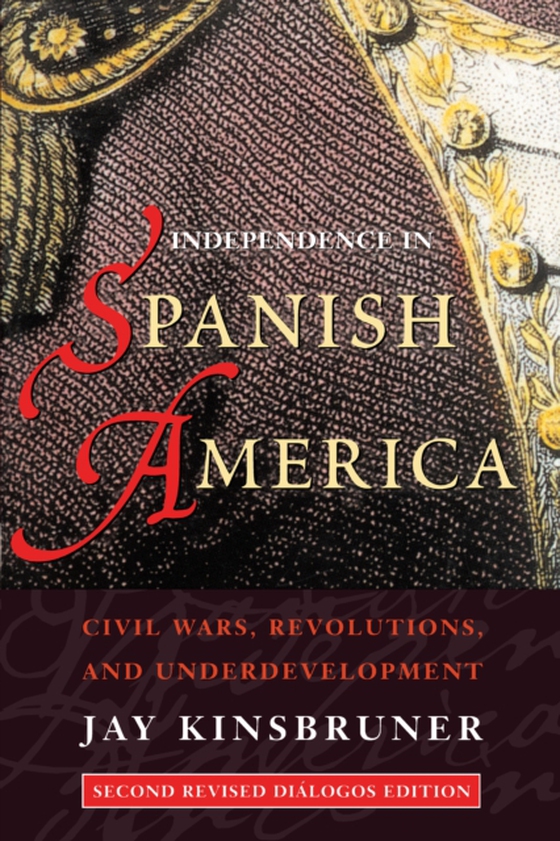 Independence in Spanish America (e-bog) af Kinsbruner, Jay