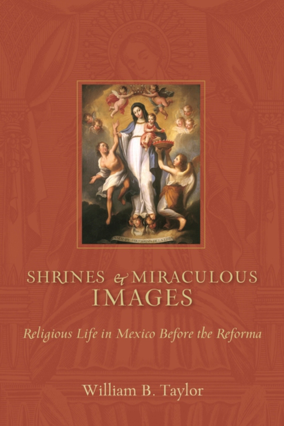 Shrines and Miraculous Images (e-bog) af Taylor, William B.