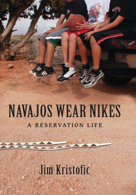 Navajos Wear Nikes (e-bog) af Kristofic, Jim
