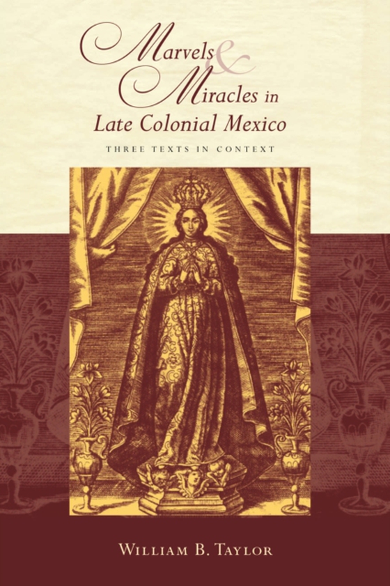 Marvels and Miracles in Late Colonial Mexico