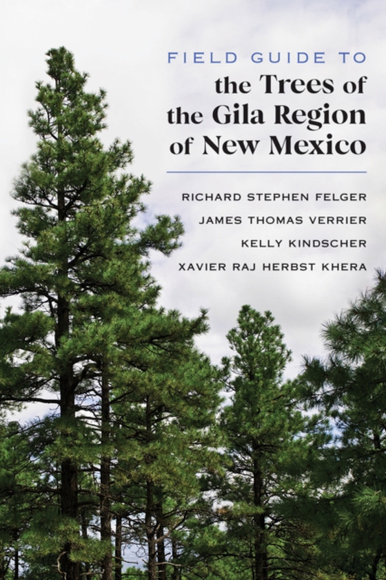 Field Guide to the Trees of the Gila Region of New Mexico (e-bog) af Khera, Xavier Raj Herbst