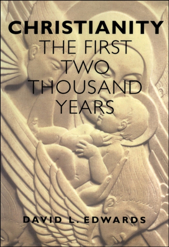 Christianity: First 2000 Years (e-bog) af Geoffrey Edwards, Edwards