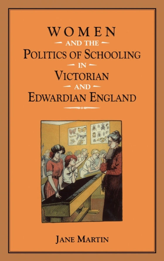 Women and the Politics of Schooling in Victorian and Edwardian England (e-bog) af Jane Martin, Martin