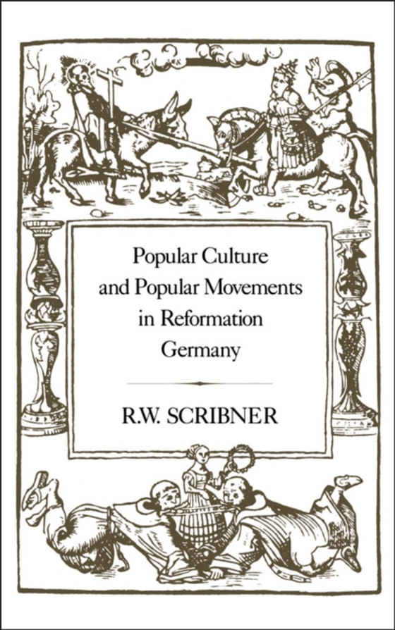 Popular Culture and Popular Movements in Reformation Germany (e-bog) af R. W. Scribner, Scribner