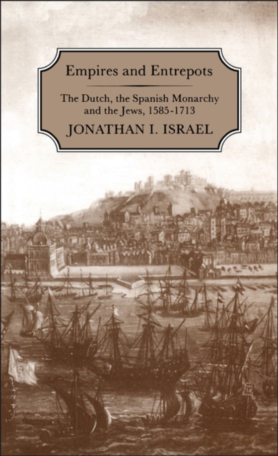 Empires and Entrepots (e-bog) af Jonathan Israel, Israel