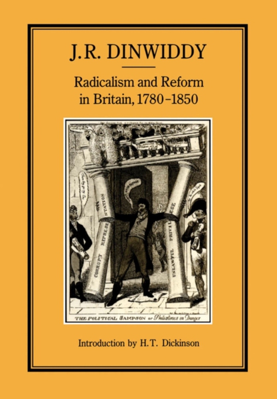 Radicalism and Reform in Britain, 1780-1850 (e-bog) af J. R. Dinwiddy, Dinwiddy