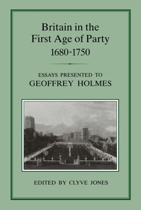 Britain in the First Age of Party, 1687-1750 (e-bog) af Clyve Jones, Jones
