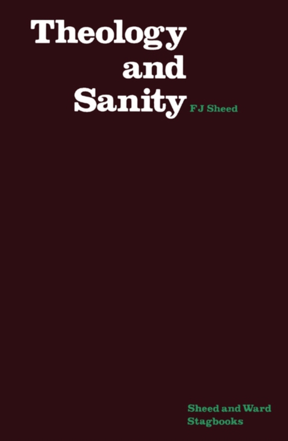 Theology & Sanity (e-bog) af Frank J. Sheed, Sheed