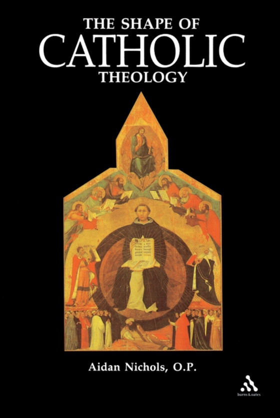 Shape of Catholic Theology (e-bog) af Aidan Nichols, Nichols