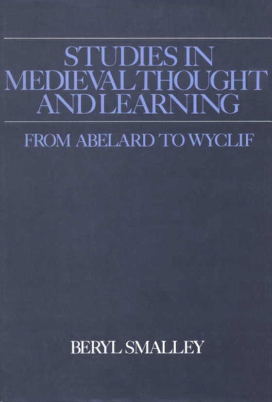 Studies in Medieval Thought and Learning From Abelard to Wyclif (e-bog) af Beryl Smalley FBA, Smalley FBA