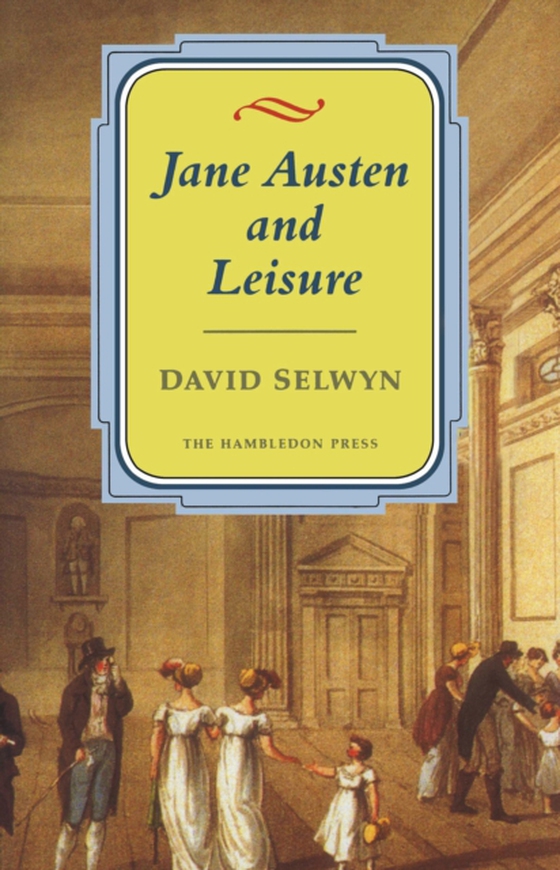 Jane Austen and Leisure (e-bog) af David Selwyn, Selwyn