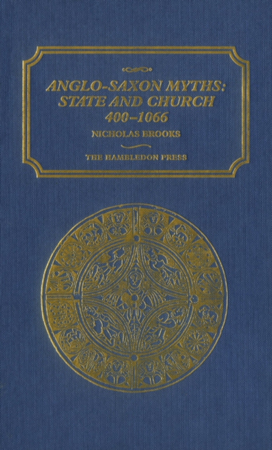 Anglo-Saxon Myths: State and Church, 400-1066 (e-bog) af Nicholas Brooks, Brooks