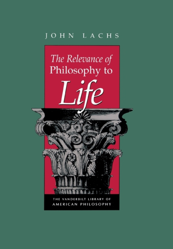 Relevance of Philosophy to Life (e-bog) af Lachs, John