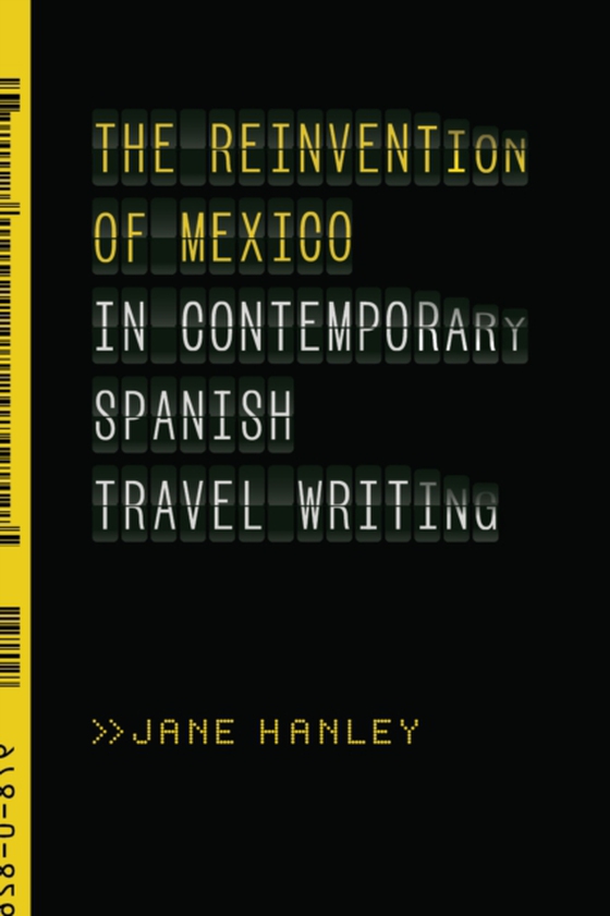 Reinvention of Mexico in Contemporary Spanish Travel Writing (e-bog) af Hanley, Jane