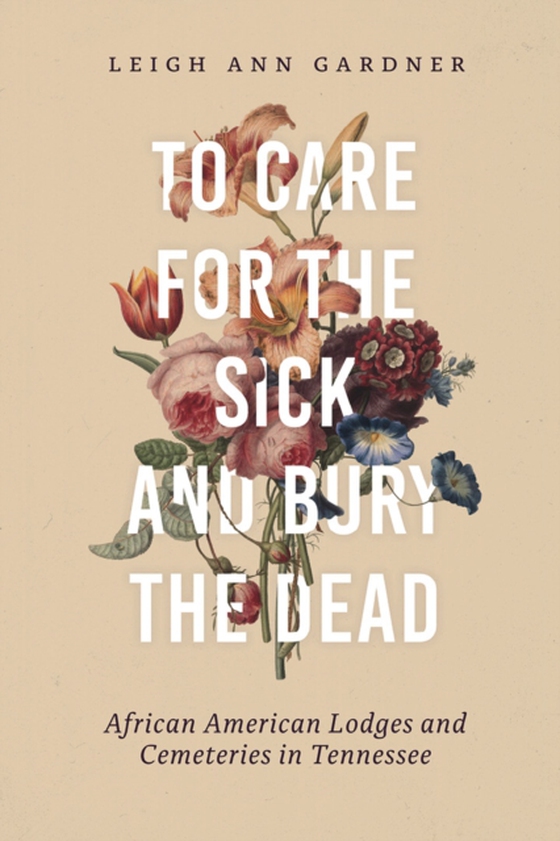 To Care for the Sick and Bury the Dead (e-bog) af Gardner, Leigh Ann