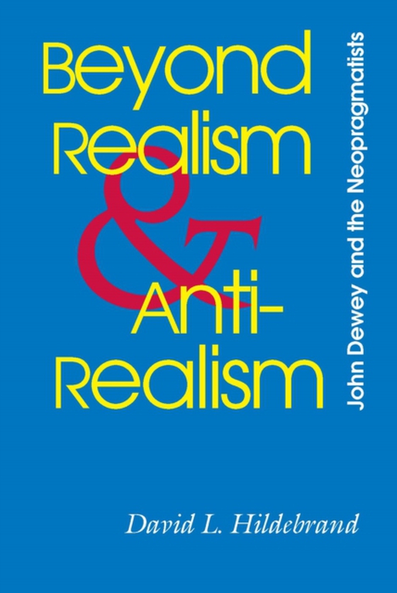 Beyond Realism and Antirealism (e-bog) af Hildebrand, David L.