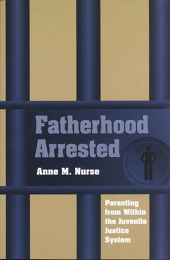 Fatherhood Arrested (e-bog) af Nurse, Anne M.