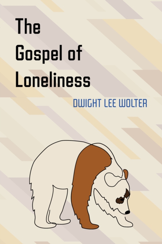 Gospel of Loneliness (e-bog) af Wolter, Dwight Lee