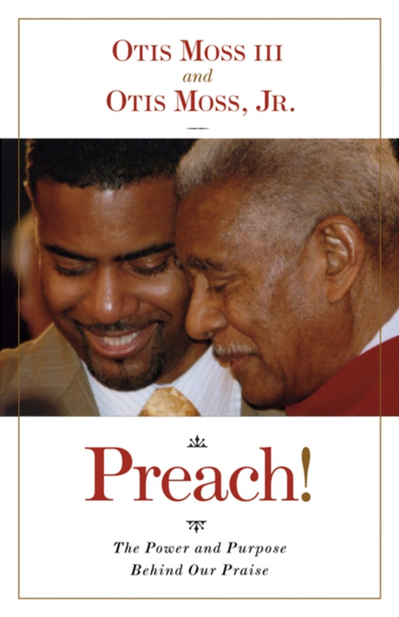 Preach!: The Power and Purpose Behind Our Praise (e-bog) af Moss, Otis