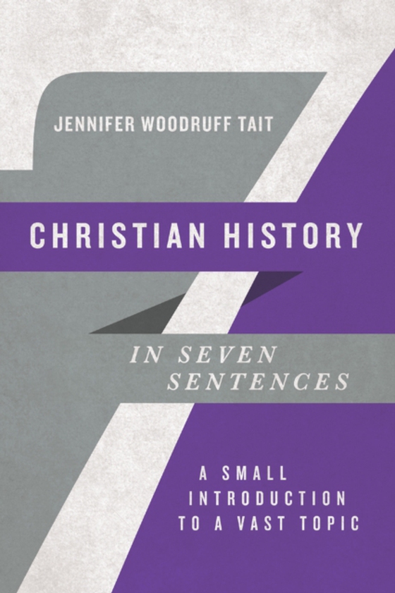 Christian History in Seven Sentences (e-bog) af Tait, Jennifer Woodruff