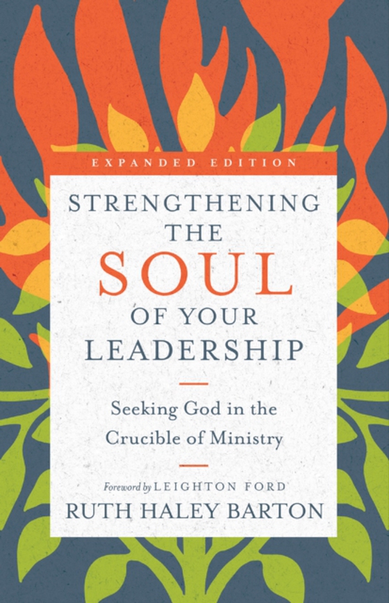 Strengthening the Soul of Your Leadership (e-bog) af Barton, Ruth Haley