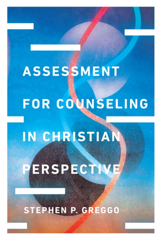 Assessment for Counseling in Christian Perspective (e-bog) af Greggo, Stephen P.