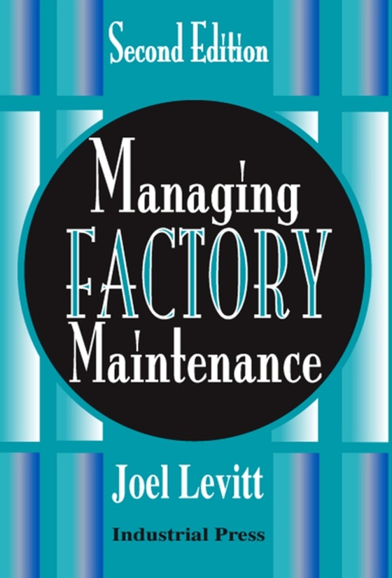 Managing Factory Maintenance (e-bog) af Levitt, Joel