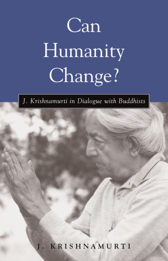 Can Humanity Change? (e-bog) af Krishnamurti, J.