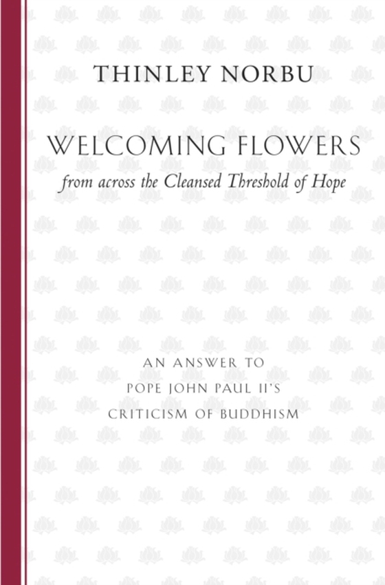 Welcoming Flowers from across the Cleansed Threshold of Hope (e-bog) af Norbu, Thinley
