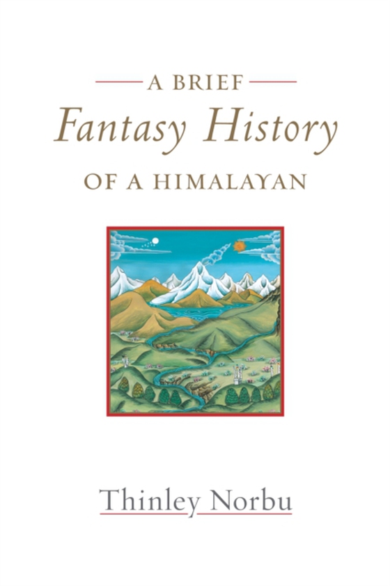 Brief Fantasy History of a Himalayan (e-bog) af Norbu, Thinley