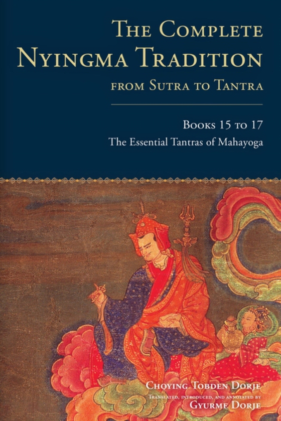 Complete Nyingma Tradition from Sutra to Tantra, Books 15 to 17 (e-bog) af Dorje, Choying Tobden