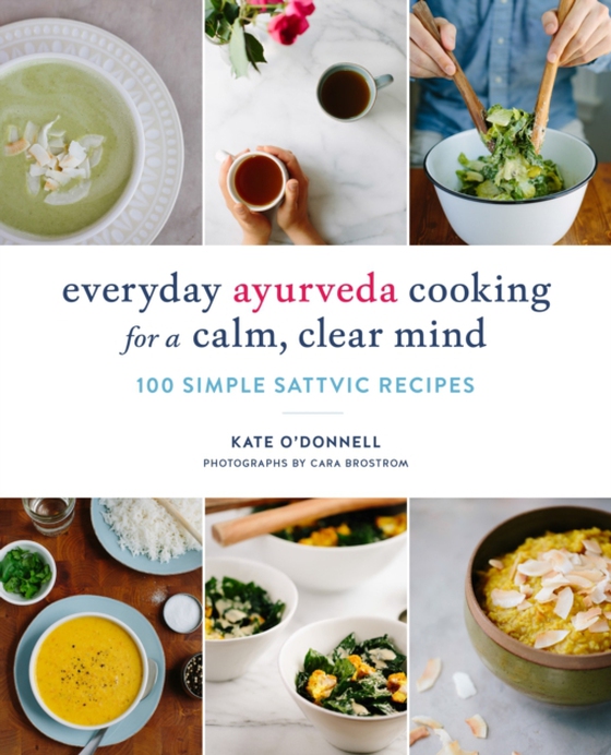 Everyday Ayurveda Cooking for a Calm, Clear Mind (e-bog) af O'Donnell, Kate