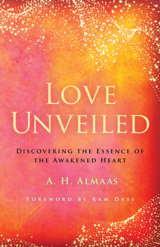 Love Unveiled (e-bog) af Almaas, A. H.