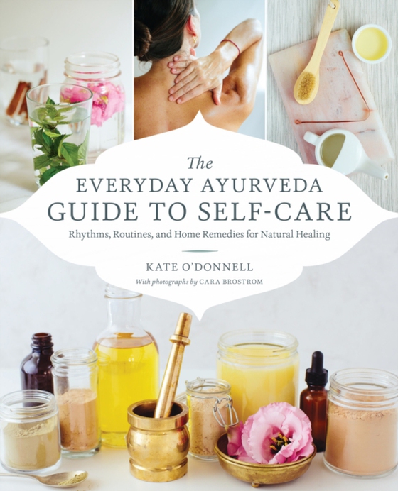 Everyday Ayurveda Guide to Self-Care (e-bog) af O'Donnell, Kate