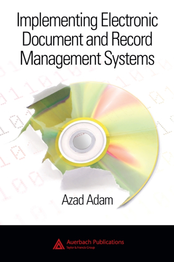 Implementing Electronic Document and Record Management Systems (e-bog) af Adam, Azad