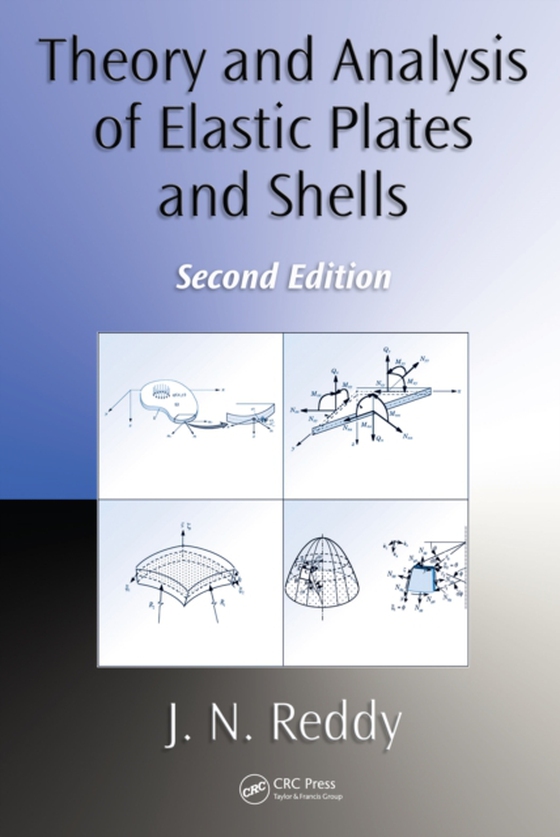 Theory and Analysis of Elastic Plates and Shells (e-bog) af Reddy, J. N.