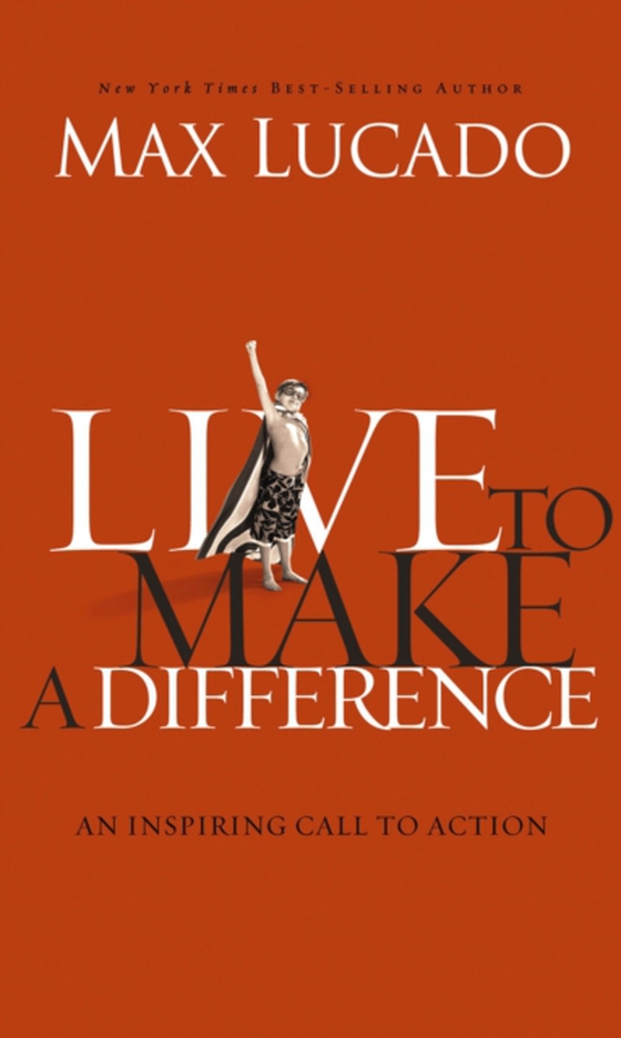 Live to Make A Difference (e-bog) af Lucado, Max