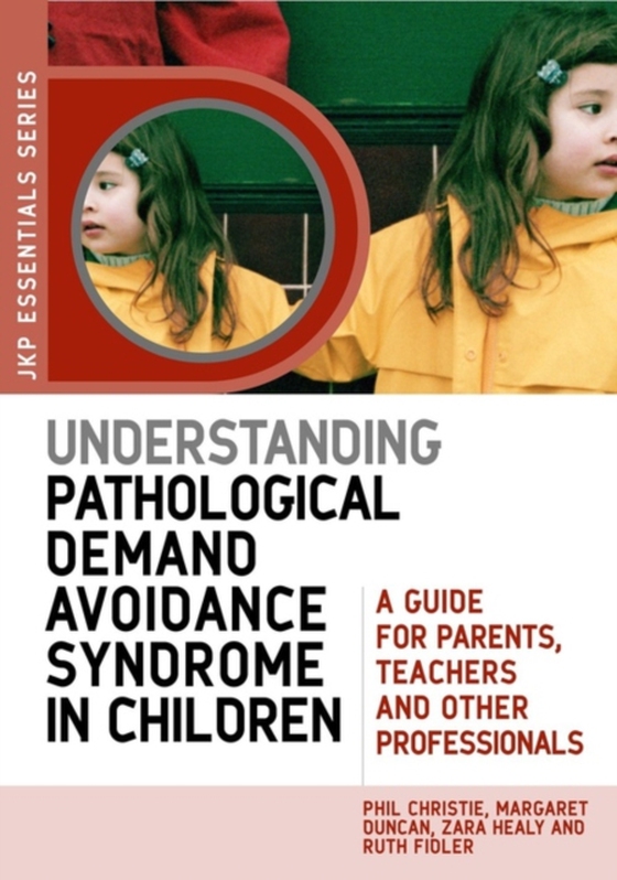 Understanding Pathological Demand Avoidance Syndrome in Children (e-bog) af Christie, Phil