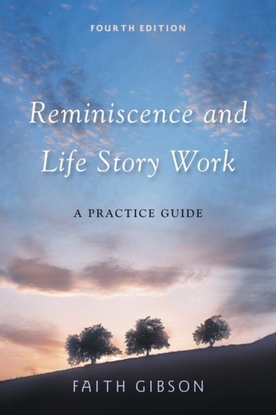 Reminiscence and Life Story Work (e-bog) af Gibson, Faith