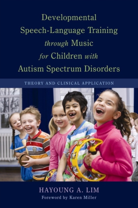 Developmental Speech-Language Training through Music for Children with Autism Spectrum Disorders (e-bog) af Lim, Hayoung A.