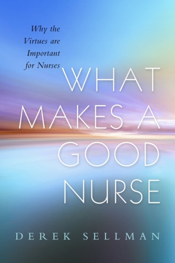 What Makes a Good Nurse (e-bog) af Sellman, Derek