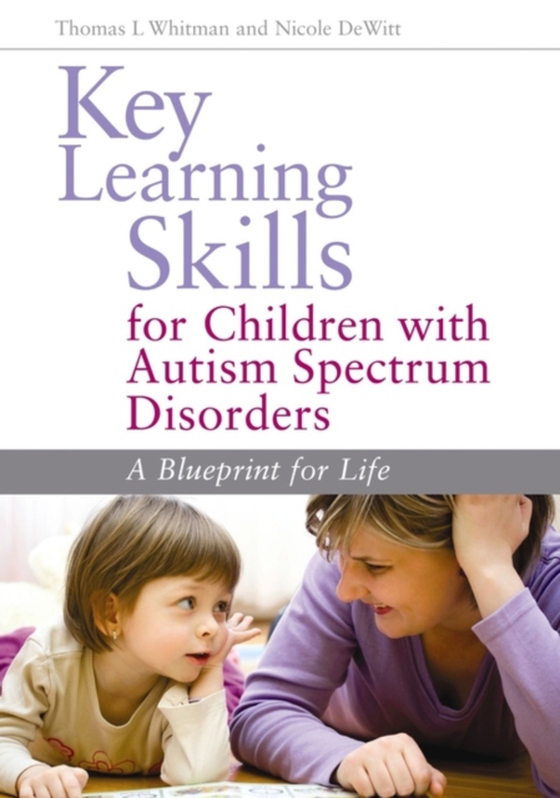 Key Learning Skills for Children with Autism Spectrum Disorders (e-bog) af Whitman, Thomas L.