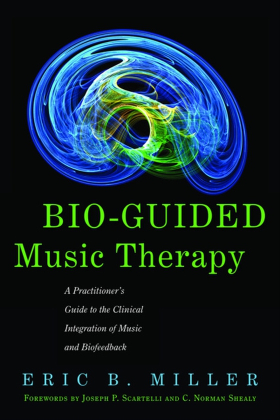 Bio-Guided Music Therapy (e-bog) af Miller, Eric B.