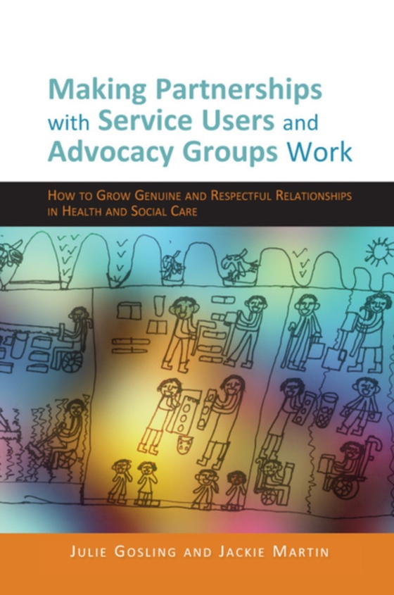 Making Partnerships with Service Users and Advocacy Groups Work (e-bog) af Gosling, Julie